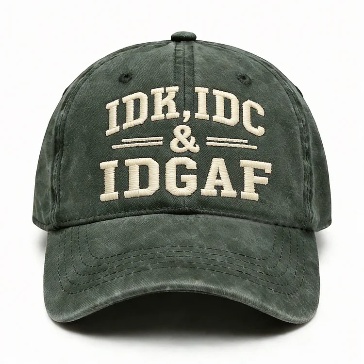 Idk Idc & Idgaf Embroidery Cap