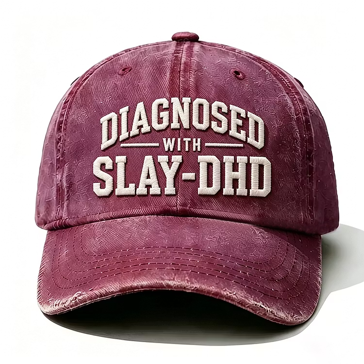Diagnosed With Slay-Dhd Embroidery Cap