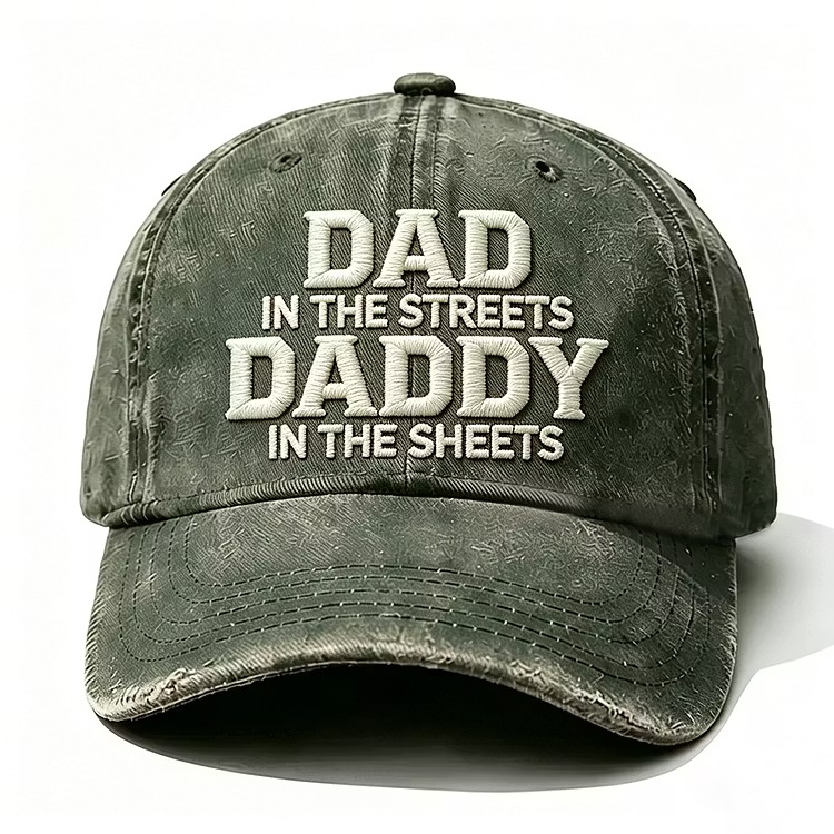 Dad In The Streets Daddy In The Sheets Embroidery Cap