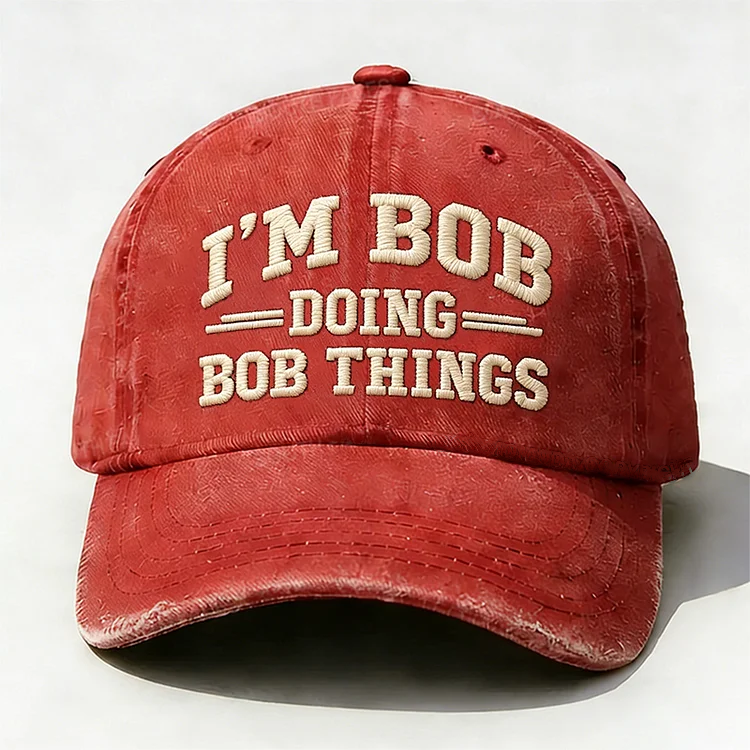 I'm Bob Doing Bob Things Embroidery Cap