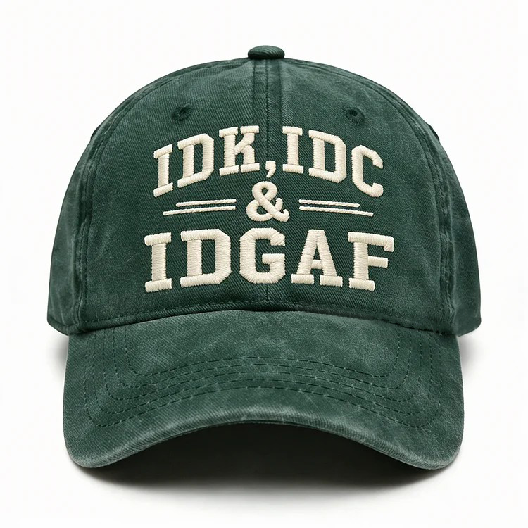 Idk Idc & Idgaf Embroidery Cap