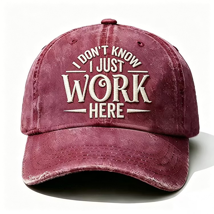 I Don't Know I Just Work Here Embroidery Cap