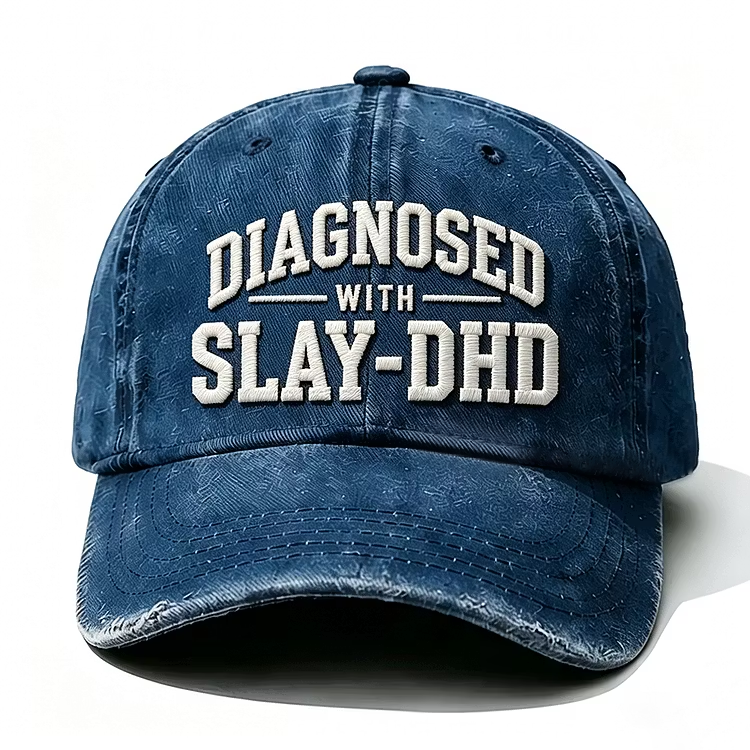 Diagnosed With Slay-Dhd Embroidery Cap