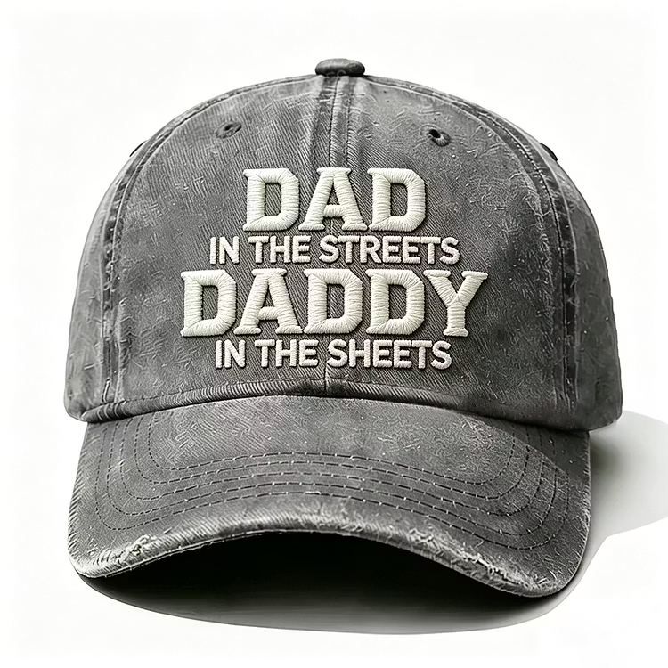 Dad In The Streets Daddy In The Sheets Embroidery Cap