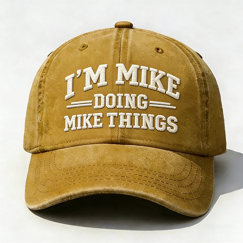 I'm Mike Doing Mike Things Embroidery Cap