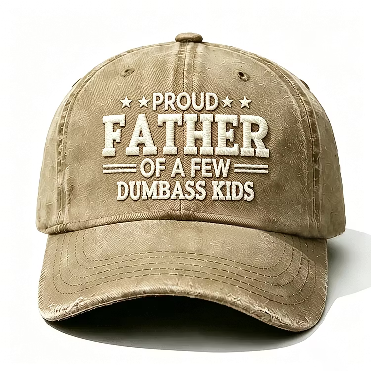 Proud Father Of A Few Dumbass Kids Embroidery Cap