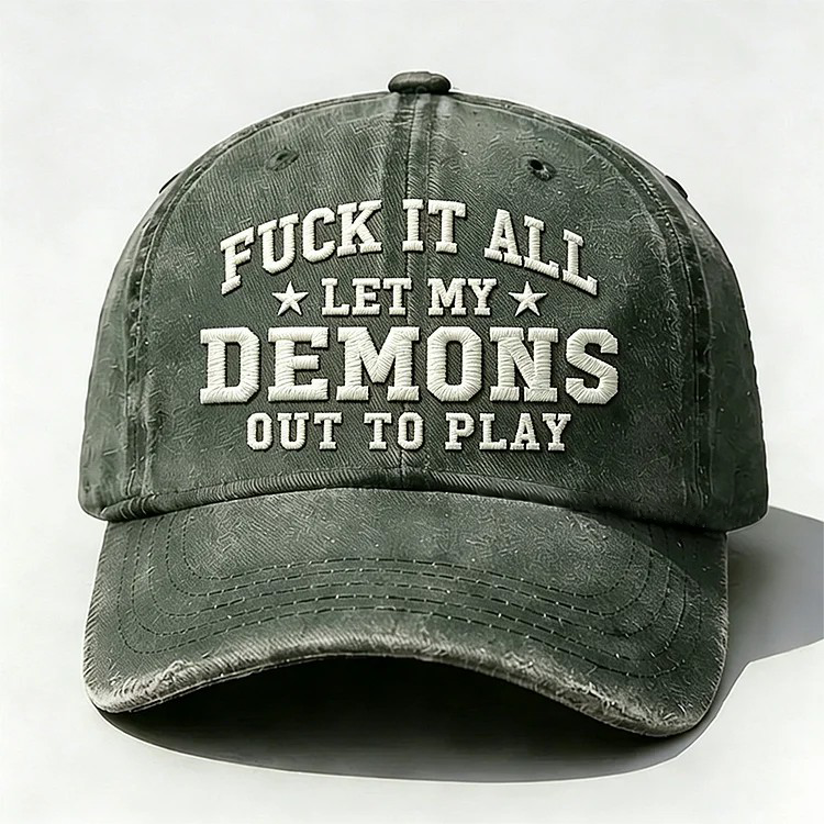 F*ck It All Let My Demons Out To Play Embroidery Cap
