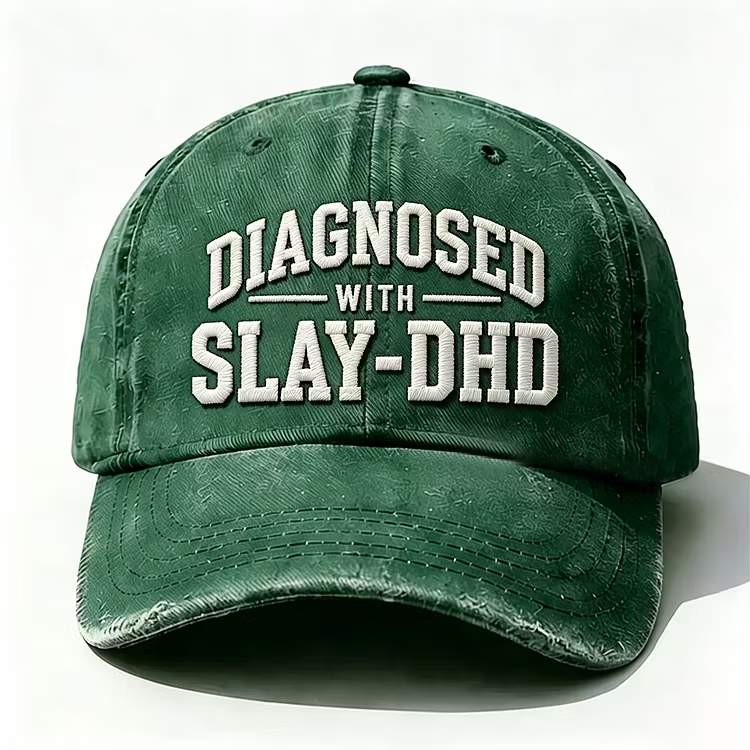 Diagnosed With Slay-Dhd Embroidery Cap