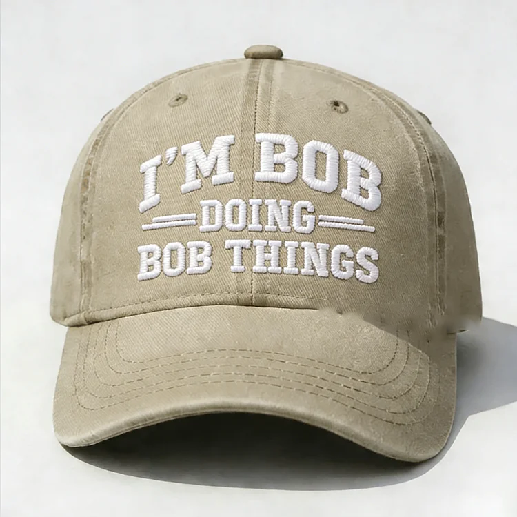 I'm Bob Doing Bob Things Embroidery Cap