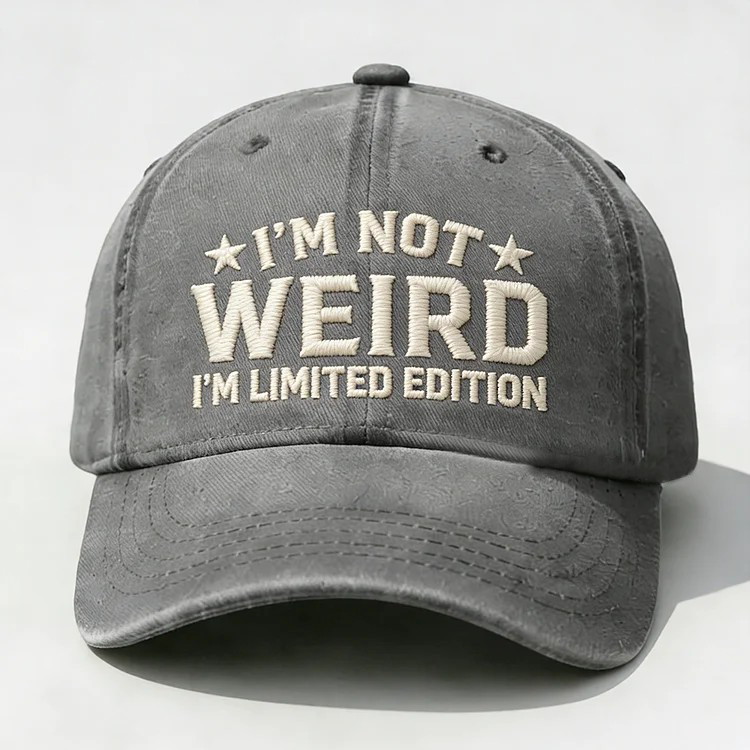 I'm Not Weird I'm Limited Edition Embroidery Cap
