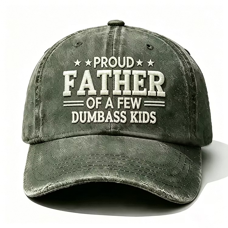 Proud Father Of A Few Dumbass Kids Embroidery Cap