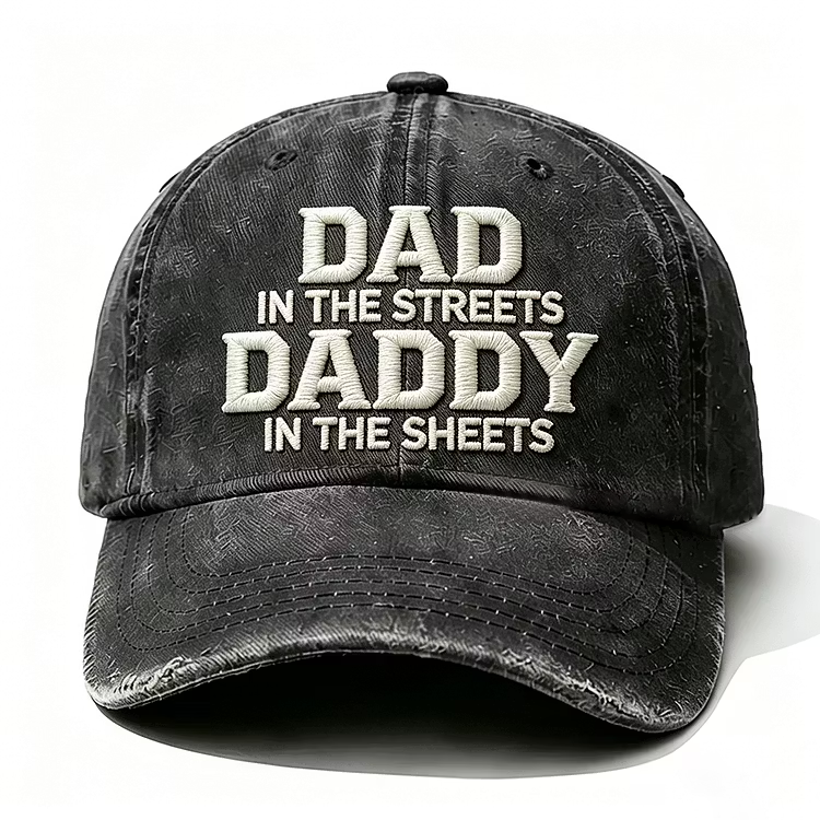 Dad In The Streets Daddy In The Sheets Embroidery Cap