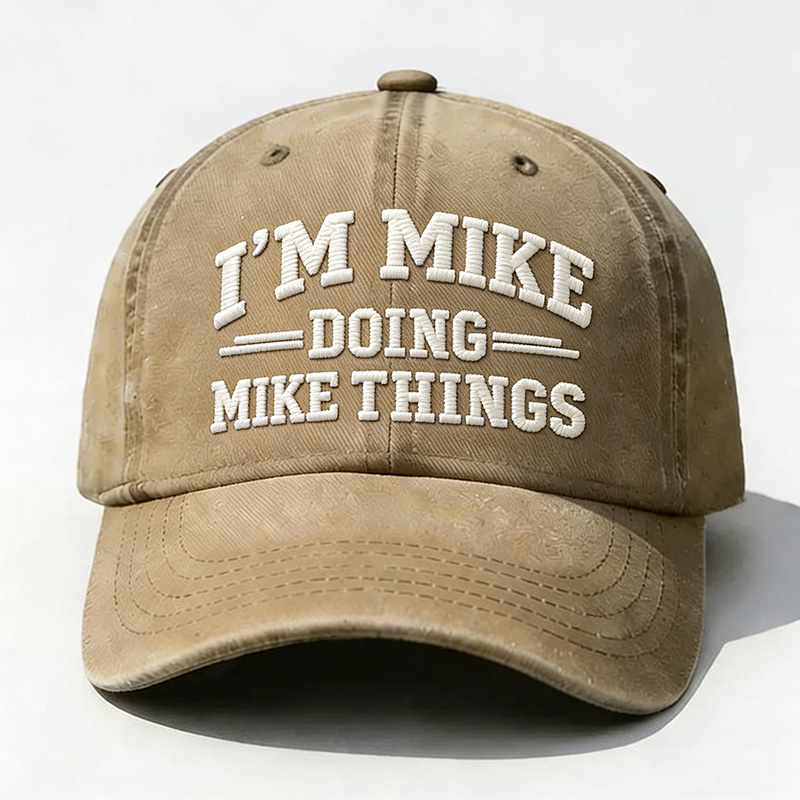 I'm Mike Doing Mike Things Embroidery Cap