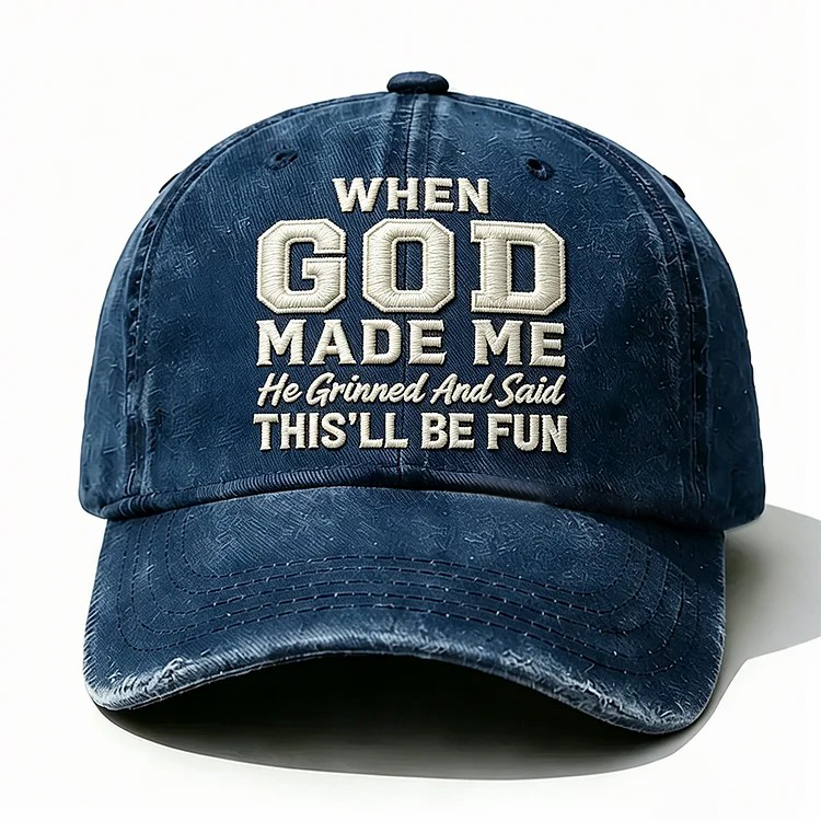 When God Made Me He Grinned Embroidery Cap