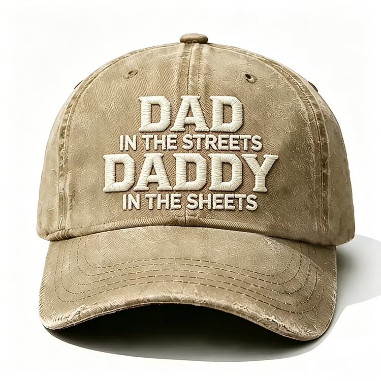 Dad In The Streets Daddy In The Sheets Embroidery Cap