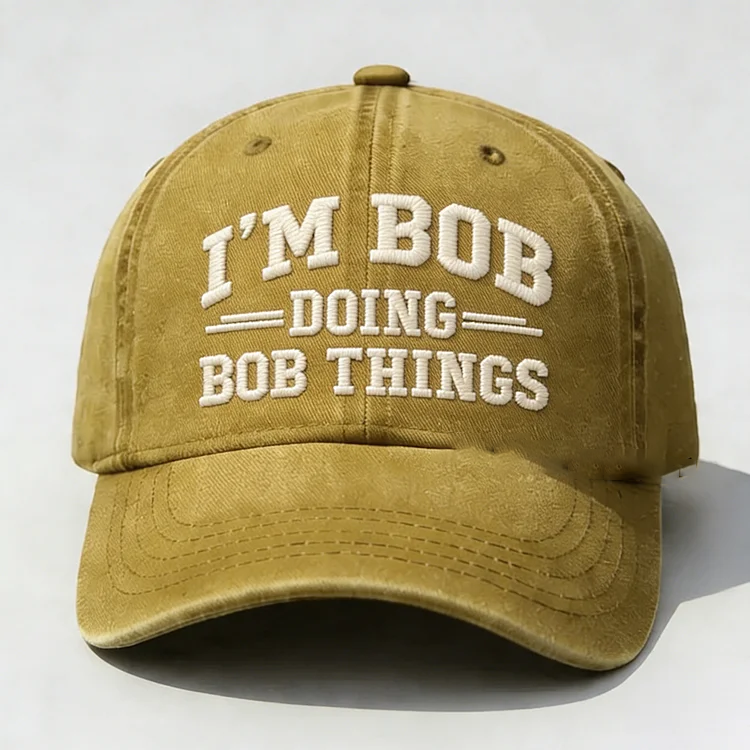 I'm Bob Doing Bob Things Embroidery Cap