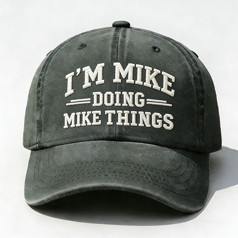 I'm Mike Doing Mike Things Embroidery Cap