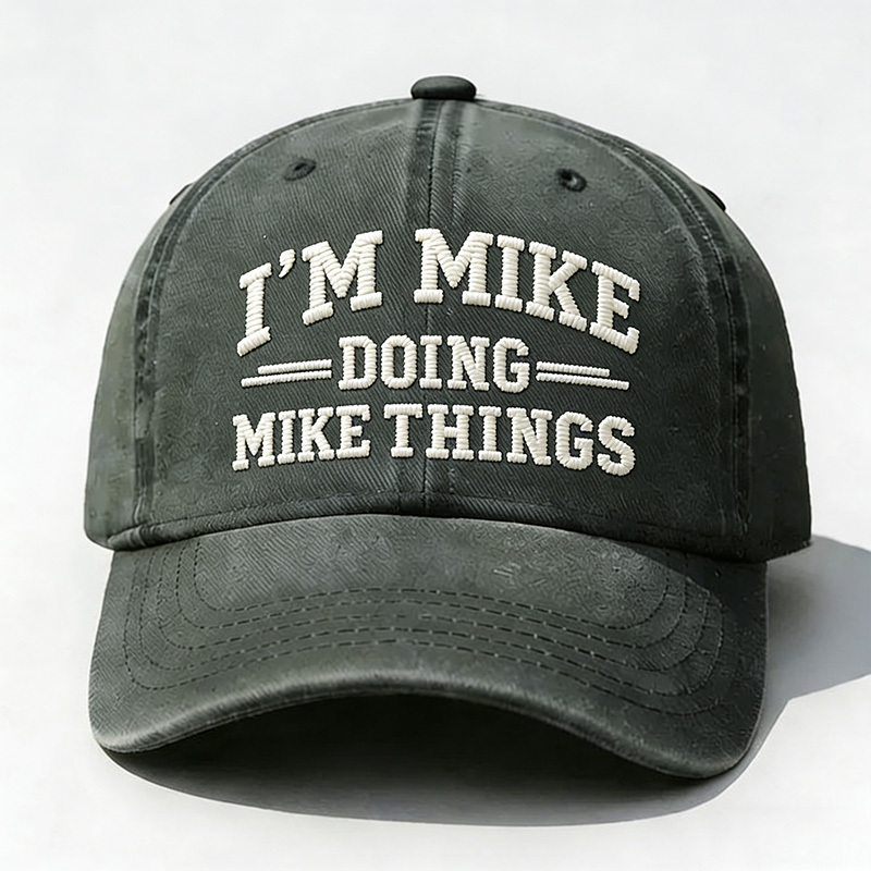 I'm Mike Doing Mike Things Embroidery Cap