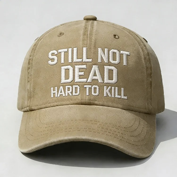 Still Not Dead Hard To Kill Embroidery Cap