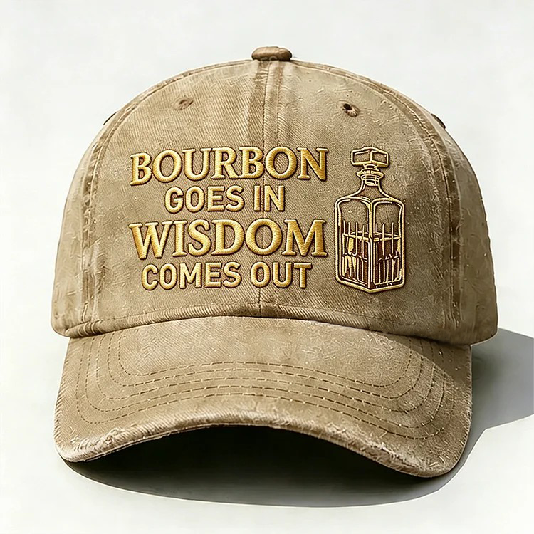 Bourbon Goes In Wisdom Comes Out Embroidery Cap
