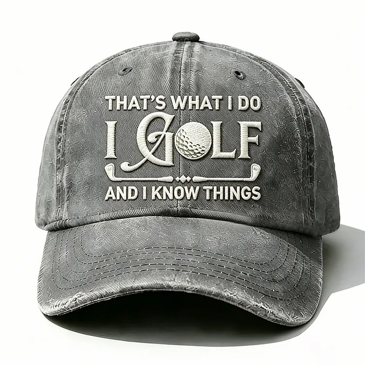 That's What I Do I Golf And I Know Things Embroidery Cap