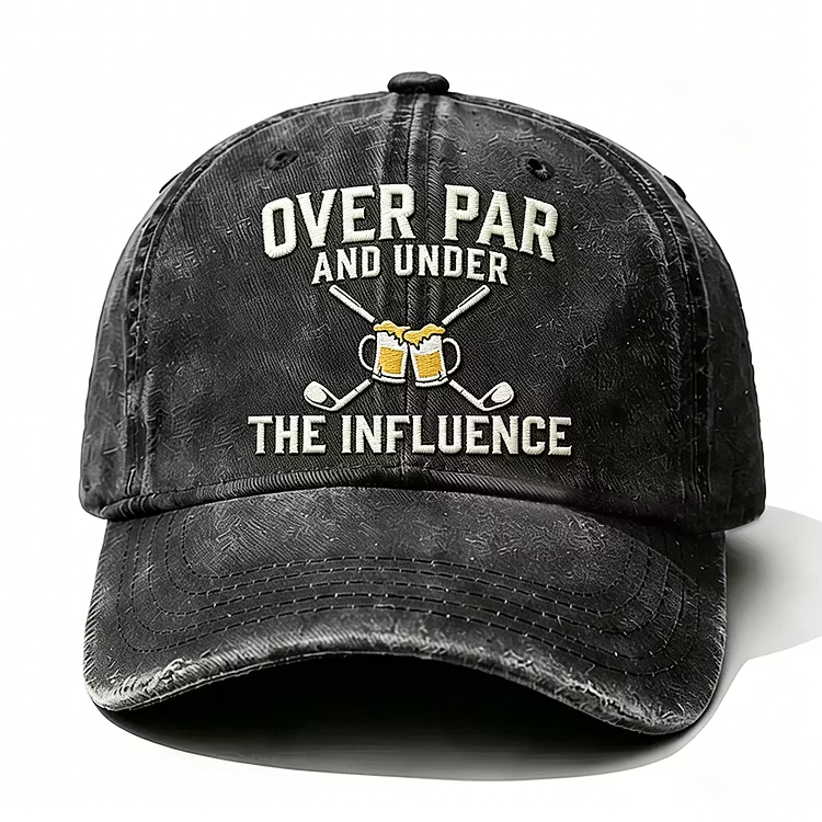 Over Par And Under The Influence Embroidery Cap