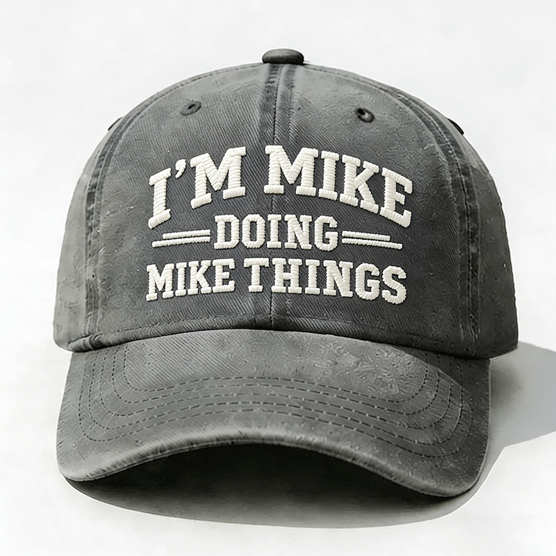 I'm Mike Doing Mike Things Embroidery Cap