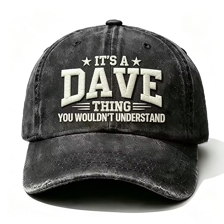 It's A Dave Thing You Wouldn't Understand Embroidery Cap