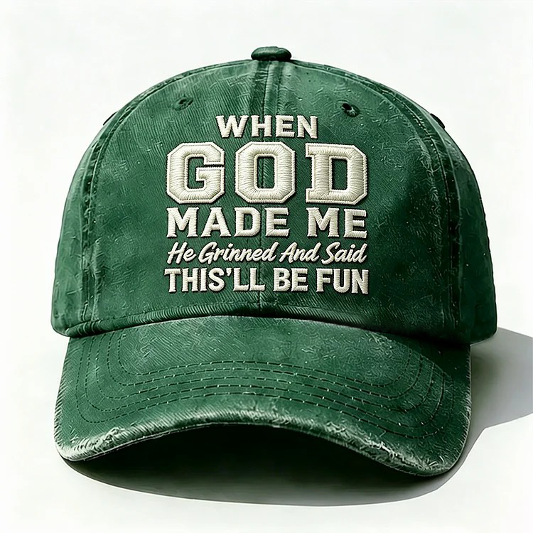 When God Made Me He Grinned Embroidery Cap