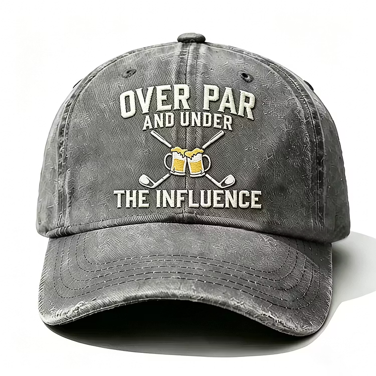 Over Par And Under The Influence Embroidery Cap