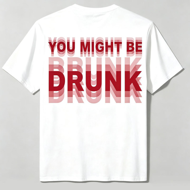 "You Might Be Drunk" T-shirt