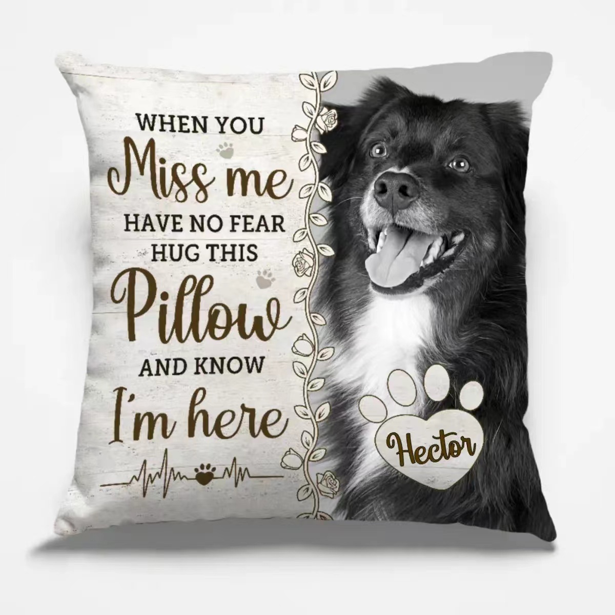 Pet Lovers - When You Miss Me Have No Fear Hug This Pillow And Know l'am Here Personalized Pillow