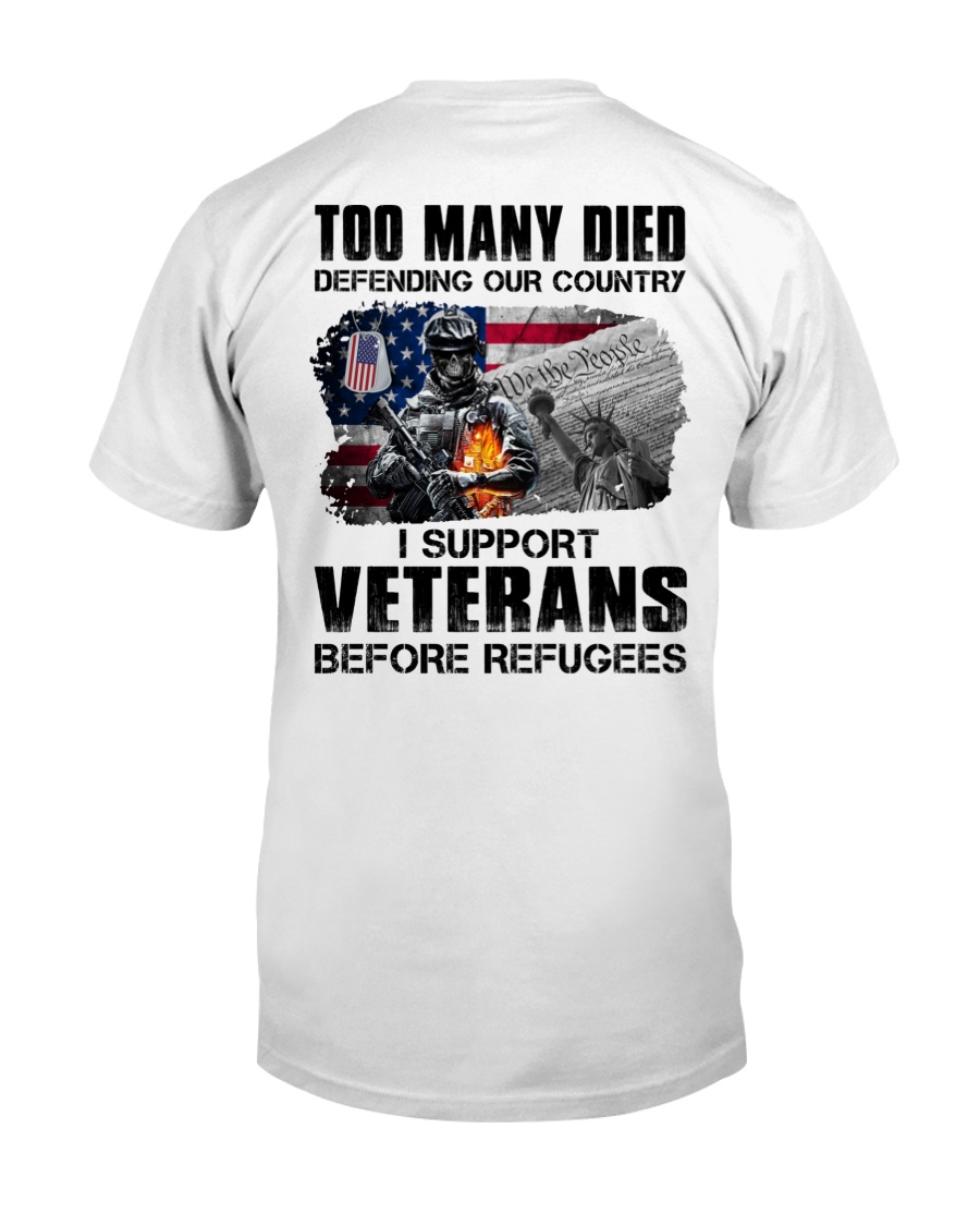 Too Many Died Defending Our Country I Support Veterans Before Refugees Classic T-Shirt
