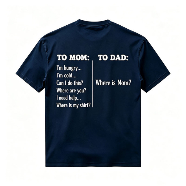 To Mom To Dad Funny Mothers Day Dad Where Is Mom T-Shirt