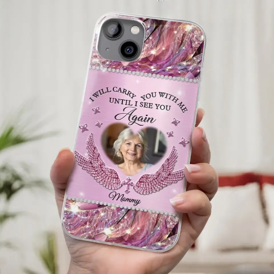 Custom Photo I Will Always Carry Mom With Me - Memorial Personalized Custom Clear Phone Case - Sympathy Gift For Family Members