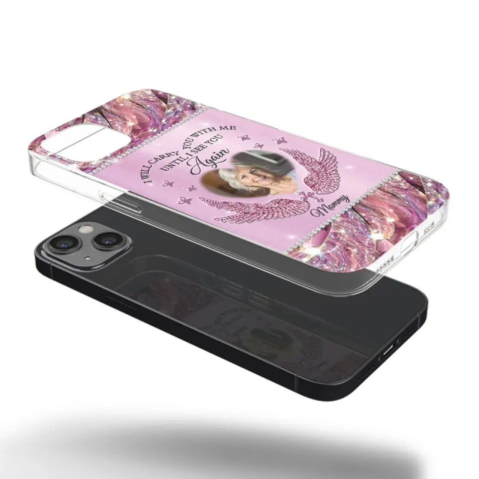 Custom Photo I Will Always Carry Mom With Me - Memorial Personalized Custom Clear Phone Case - Sympathy Gift For Family Members