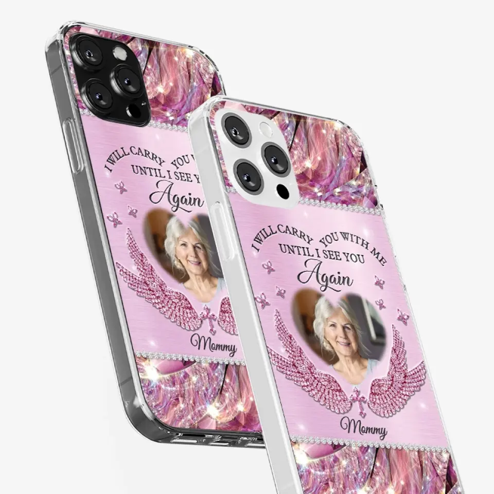 Custom Photo I Will Always Carry Mom With Me - Memorial Personalized Custom Clear Phone Case - Sympathy Gift For Family Members