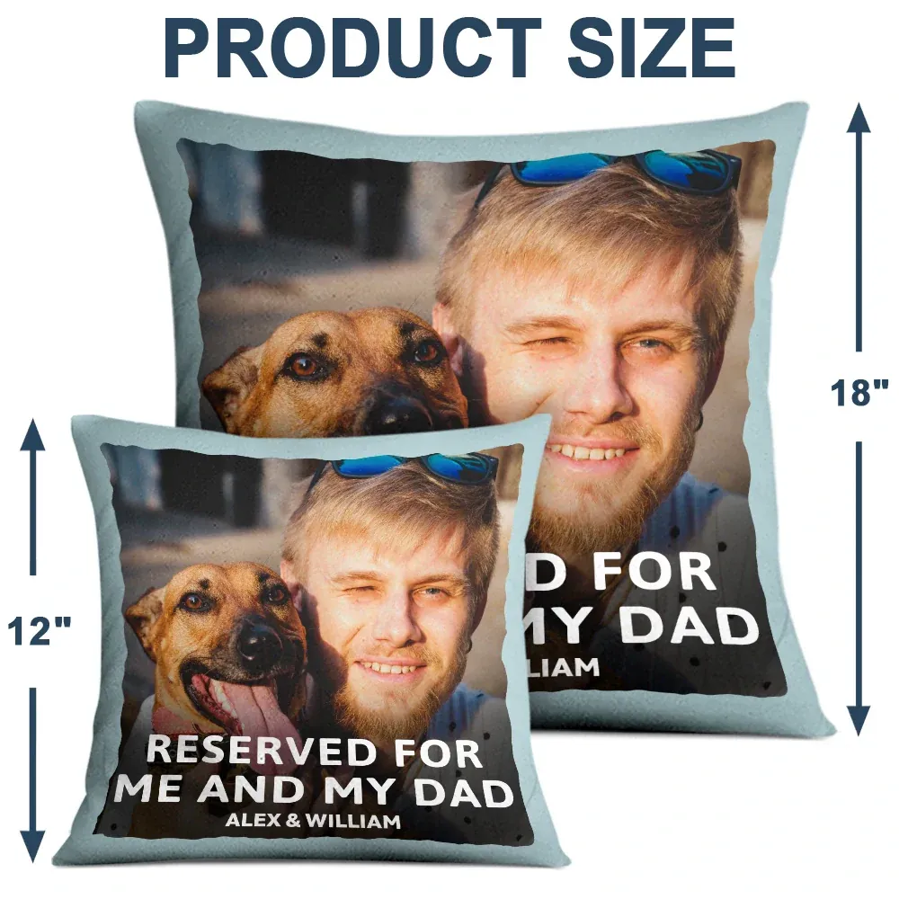 Custom Photo Reserved For Me And My Dad Mom - Personalized Pillow