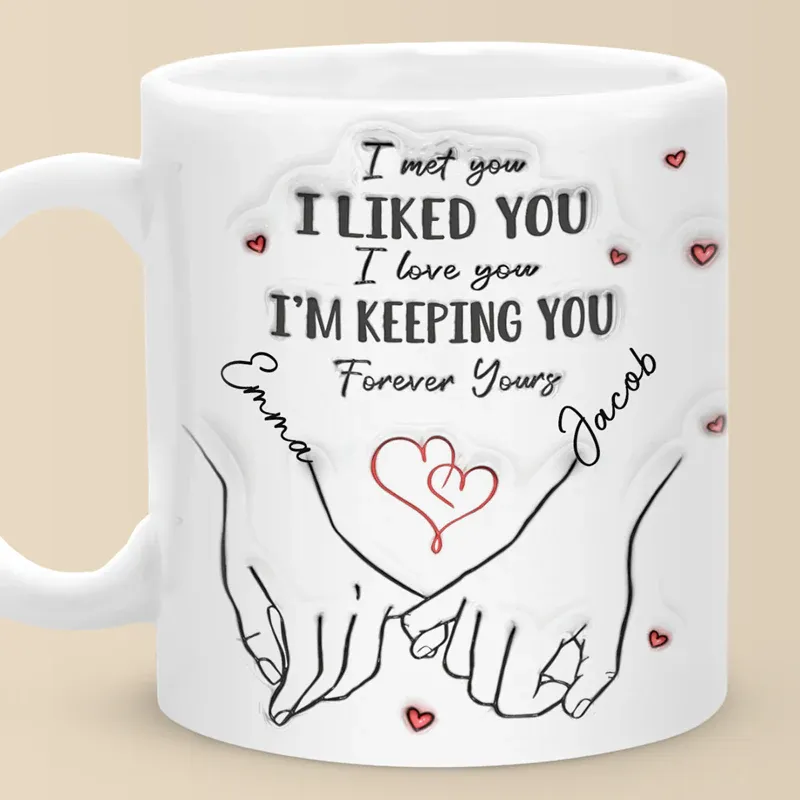 I'm Keeping You Forever - Couple Personalized Custom 3D Inflated Effect Printed Mug - Gift For Husband Wife, Anniversary
