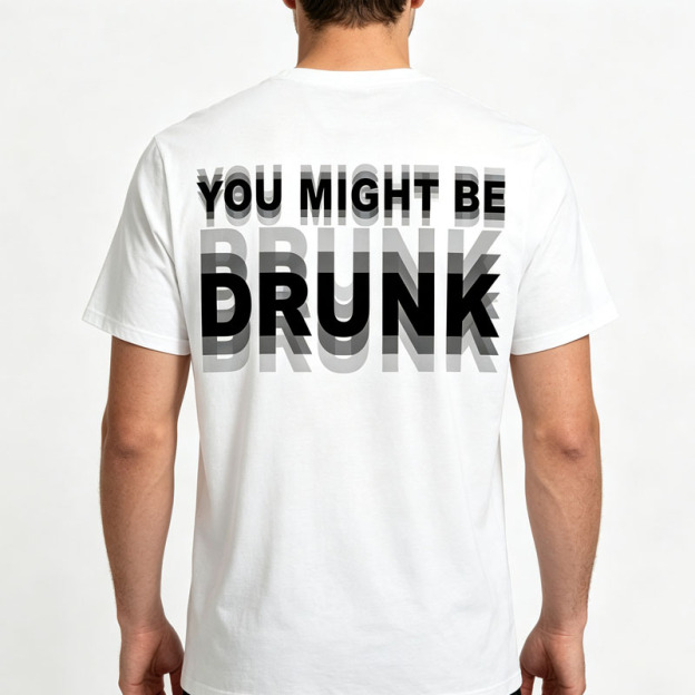 "You Might Be Drunk" T-shirt