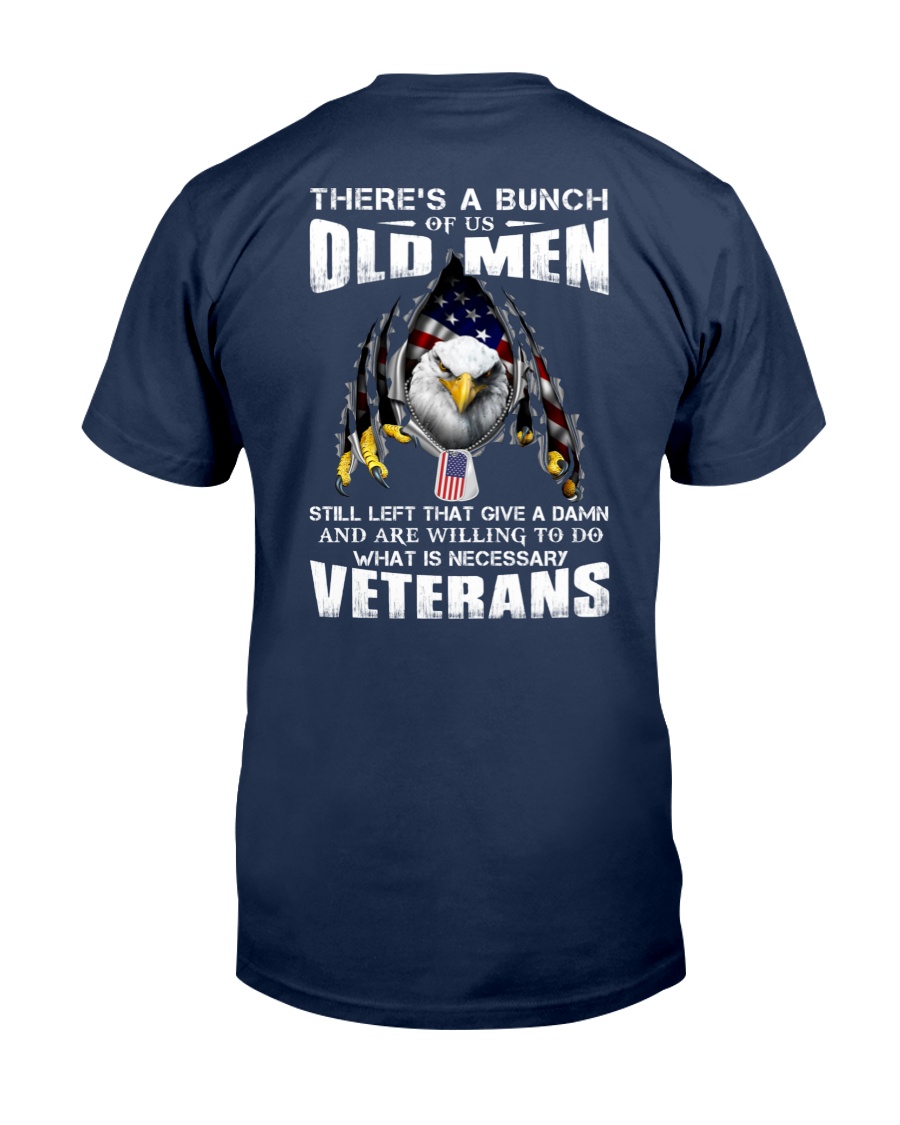 There's A Bunch Of Us Old Men Still Left That Give A Damn And Are Willing To Do What Is Necessary Veterans Classic T-Shirt