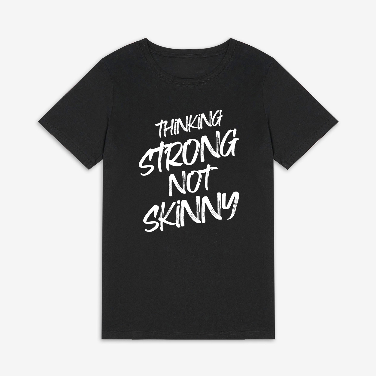 Thinking Strong Not Skinny Printed Women's T-shirt