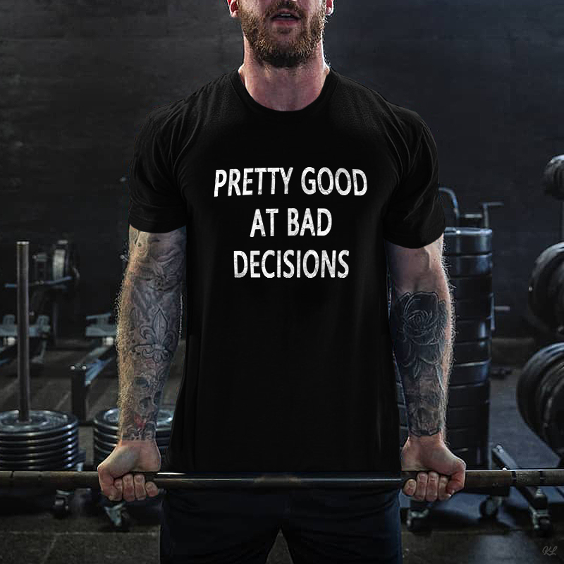 Pretty Good At Bad Decision Printed Men's T-shirt