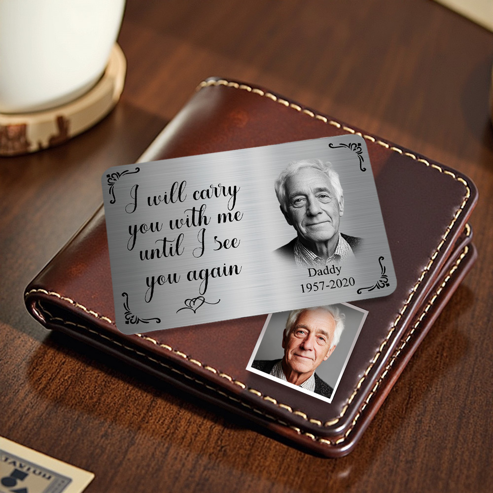Custom Photo Memorial Wallet Card Personalized Metal Wallet Card - I'll Carry You With Me Father's Day Gifts