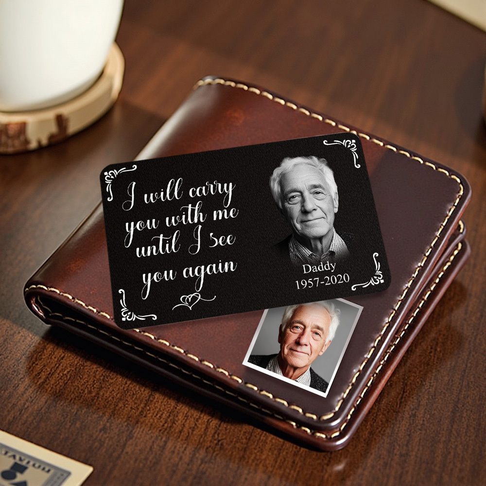 Custom Photo Memorial Wallet Card Personalized Metal Wallet Card - I'll Carry You With Me Father's Day Gifts