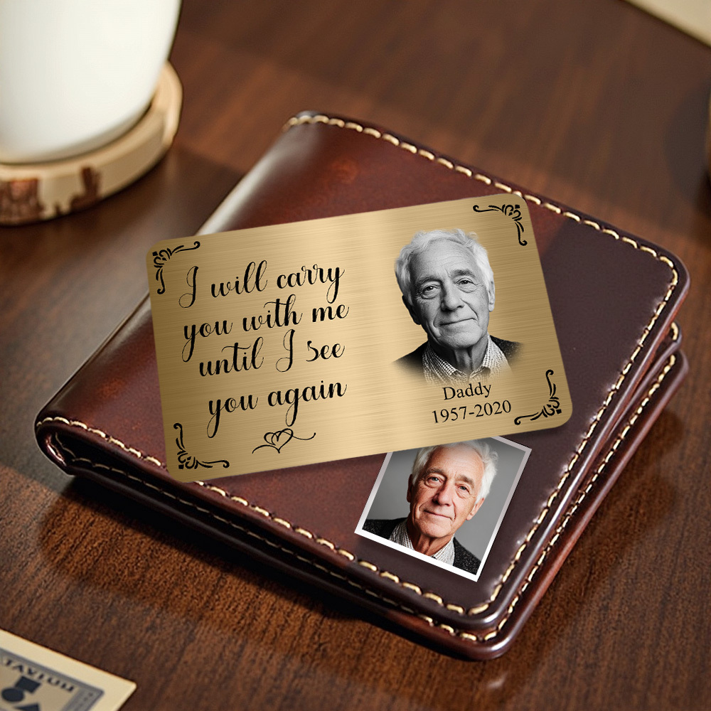Custom Photo Memorial Wallet Card Personalized Metal Wallet Card - I'll Carry You With Me Father's Day Gifts