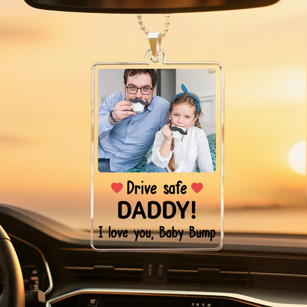 Father's Day Gift Custom Photo Rear View Drive Safe I Love You - Personalized Photo Rear View Mirror Accessory