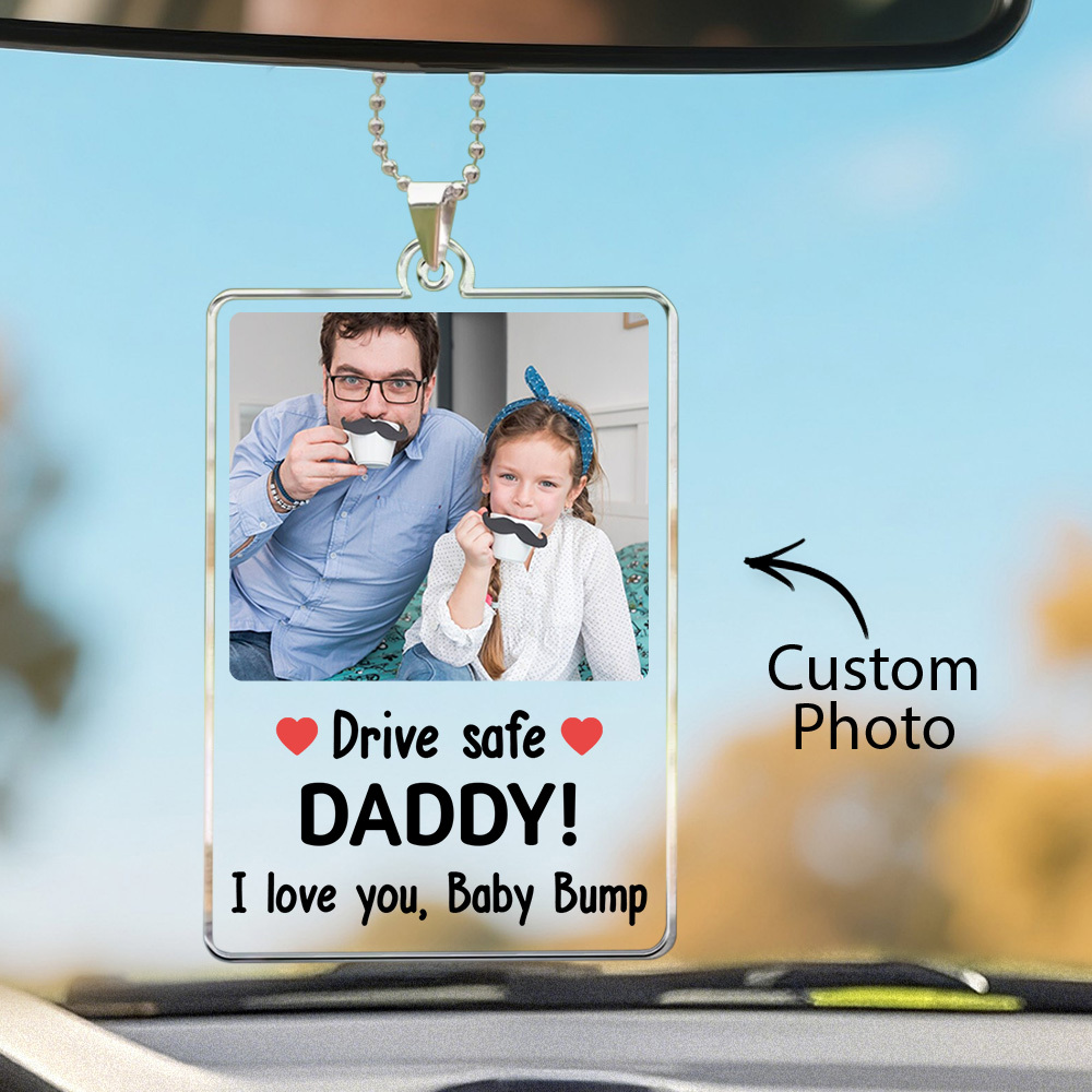 Father's Day Gift Custom Photo Rear View Drive Safe I Love You - Personalized Photo Rear View Mirror Accessory