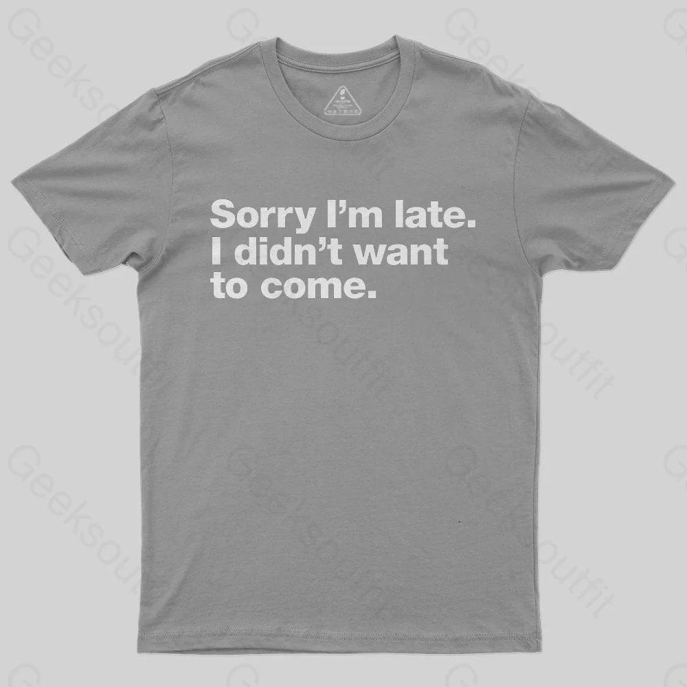 I Didn't Want to Come Geek T-Shirt
