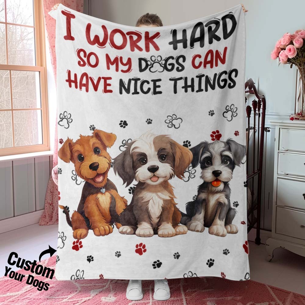 Personalized I Work Hard So My Dog Can Have Nice Things Blanket Gift For Dog Lovers - yourphotoblanketuk